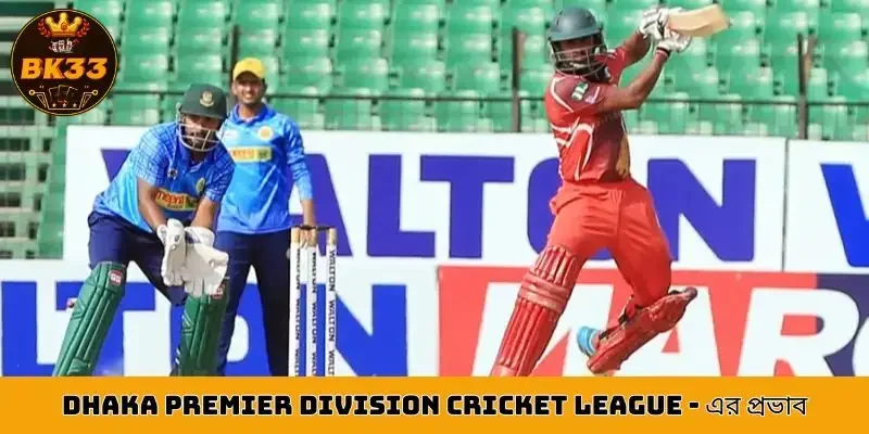 Impact of the Dhaka Premier Division Cricket League